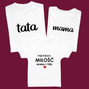 Koszulki dla rodziny z nadrukiem Mama Tata Największa Miłość Mamy i Taty