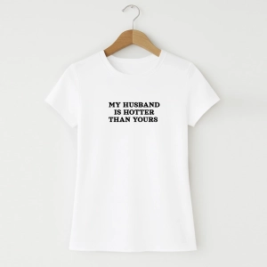 Koszulka damska z nadrukiem My husband is hotter than yours 