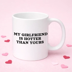 Kubek MY GIRLFRIEND IS HOTTER THAN YOURS